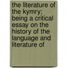 The Literature Of The Kymry; Being A Critical Essay On The History Of The Language And Literature Of door Stephens Thomas