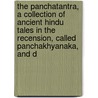 The Panchatantra, A Collection Of Ancient Hindu Tales In The Recension, Called Panchakhyanaka, And D door Purnabhadra