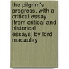 The Pilgrim's Progress. With A Critical Essay [From Critical And Historical Essays] By Lord Macaulay by John Bunyan )