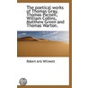 The Poetical Works Of Thomas Gray, Thomas Parnell, William Collins, Matthew Green And Thomas Warton. door Robert Aris Willmott