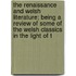 The Renaissance And Welsh Literature; Being A Review Of Some Of The Welsh Classics In The Light Of T