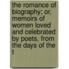 The Romance Of Biography; Or, Memoirs Of Women Loved And Celebrated By Poets, From The Days Of The T door Jameson Mrs. (Anna)