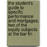 The Student's Guide To Specific Performance And Mortgages, Two Of The Equity Subjects At The Bar Fin
