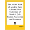 The Victor Book Of Musical Fun: A Brand New Collection Of Musical Quiz Games, Anecdotes And Cartoons by Ted Cott