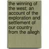 The Winning Of The West; An Account Of The Exploration And Settlement Of Our Country From The Allegh door Theodore Roosevelt