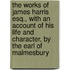 The Works Of James Harris Esq., With An Account Of His Life And Character, By The Earl Of Malmesbury