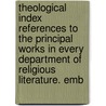 Theological Index References To The Principal Works In Every Department Of Religious Literature. Emb door Malcolm Howard