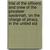 Trial Of The Officers And Crew Of The Privateer Savannah, On The Charge Of Piracy, In The United Sta door Savannah (Privateer)