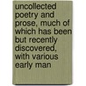 Uncollected Poetry And Prose, Much Of Which Has Been But Recently Discovered, With Various Early Man door Whitman Walt