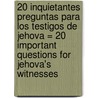 20 Inquietantes Preguntas Para los Testigos de Jehova = 20 Important Questions for Jehova's Witnesses door Wilbur Lingle