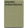 Aktueller Antisemitismus by Unknown