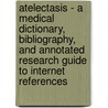 Atelectasis - A Medical Dictionary, Bibliography, and Annotated Research Guide to Internet References door Icon Health Publications