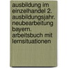 Ausbildung im Einzelhandel 2. Ausbildungsjahr. Neubearbeitung Bayern. Arbeitsbuch mit Lernsituationen door Onbekend