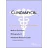 Clindamycin - A Medical Dictionary, Bibliography, and Annotated Research Guide to Internet References by Icon Health Publications