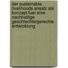 Der Sustainable Livelihoods Ansatz als Konzept fuer eine nachhaltige geschlechtergerechte Entwicklung door Cynthia Dittmar