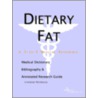 Dietary Fat - A Medical Dictionary, Bibliography, and Annotated Research Guide to Internet References by Icon Health Publications