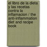 El libro de la dieta y las recetas contra la inflamacion / The Anti-Inflammation Diet and Recipe Book door Jessica K. Black