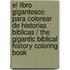 El libro gigantesco para colorear de historias biblicas / The Gigantic Biblical History Coloring Book