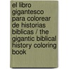 El libro gigantesco para colorear de historias biblicas / The Gigantic Biblical History Coloring Book door Standard Publishing