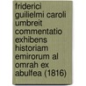 Friderici Guilielmi Caroli Umbreit Commentatio Exhibens Historiam Emirorum Al Omrah Ex Abulfea (1816) by Friedrich Wilhelm Carl Umbreit
