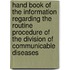 Hand Book Of The Information Regarding The Routine Procedure Of The Division Of Communicable Diseases