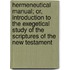 Hermeneutical Manual; Or, Introduction to the Exegetical Study of the Scriptures of the New Testament
