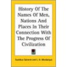 History Of The Names Of Men, Nations And Places In Their Connection With The Progress Of Civilization door Eusebius Salverte