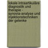Lokale intraartikuläre Diagnostik und Therapie - Synovia-Analyse und Injektionstechniken der Gelenke door Hans Hatz