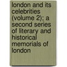 London And Its Celebrities (Volume 2); A Second Series Of Literary And Historical Memorials Of London door John Heneage Jesse