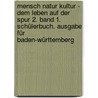 Mensch Natur Kultur - Dem Leben auf der Spur 2. Band 1. Schülerbuch. Ausgabe für Baden-Württemberg door Onbekend