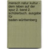 Mensch Natur Kultur - Dem Leben auf der Spur 2. Band 2. Schülerbuch. Ausgabe für Baden-Württemberg door Onbekend
