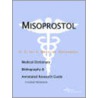 Misoprostol - A Medical Dictionary, Bibliography, and Annotated Research Guide to Internet References door Icon Health Publications