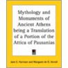 Mythology And Monuments Of Ancient Athens Being A Translation Of A Portion Of The Attica Of Pausanias door Jane E. Harrison