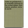 Notes On Polytechnic Or Scientific Schools In The United States; Their Nature, Position, Aims & Wants door S. Edward 1831 Warren