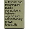 Nutritional And Toxicological Quality Comparisons Between Organic And Conventionally Grown Foodstuffs by Jorma T. Kumpulainen