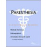 Paresthesia - A Medical Dictionary, Bibliography, And Annotated Research Guide To Internet References by Icon Health Publications