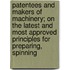 Patentees And Makers Of Machinery; On The Latest And Most Approved Principles For Preparing, Spinning