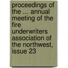 Proceedings Of The ... Annual Meeting Of The Fire Underwriters Association Of The Northwest, Issue 23 door Onbekend