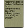 Recommendations And General Plans For A Comprehensive Passenger Subway System For The City Of Chicago door Chicago