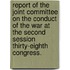 Report Of The Joint Committee On The Conduct Of The War At The Second Session Thirty-Eighth Congress.