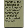 Reports Of The Decisions Of Committees Of The House Of Commons In The Trial Of Controverted Elections door Francis Stafford Pipe Wolferstan