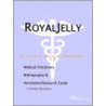 Royal Jelly - A Medical Dictionary, Bibliography, And Annotated Research Guide To Internet References by Icon Health Publications