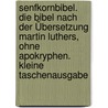 Senfkornbibel. Die Bibel nach der Übersetzung Martin Luthers, ohne Apokryphen. Kleine Taschenausgabe door Onbekend