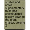 Studies And Notes Supplementary To Stubbs' Constitutional History Down To The Great Charter, Volume 2 door Georges Lefebvre