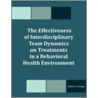 The Effectiveness of Interdisciplinary Team Dynamics on Treatments in a Behavioral Health Environment door Gilton C.** Grange