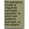 The Exemplary Novels Of Miguel De Cervantes Saavedra. To Which Are Added El Buscapie, Or, The Serpent by Miguel Cervantes Saavedra