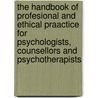 The Handbook Of Profesional And Ethical Praactice For Psychologists, Counsellors And Psychotherapists door Rachel Tribe