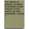 The History Of Greece. To Which Is Prefixed A Brief Memoir Of The Author, By Lord Redesdale, Volume 7 door William Mitford