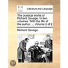 The Poetical Works Of Richard Savage. In Two Volumes. With The Life Of The Author. ...  Volume 2 Of 2 door Onbekend