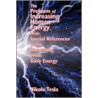 The Problem of Increasing Human Energy, with Special References to the Harnessing of the Sun's Energy door Tesla Nikola